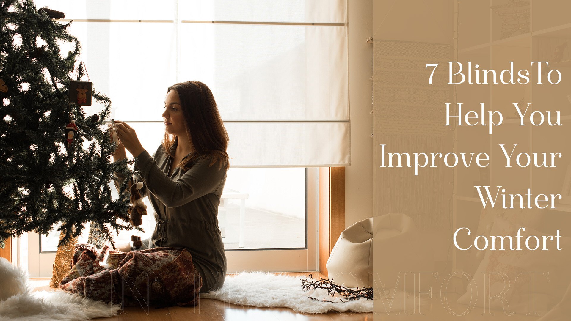 7 Blinds To Help You Improve Your Winter Comfort