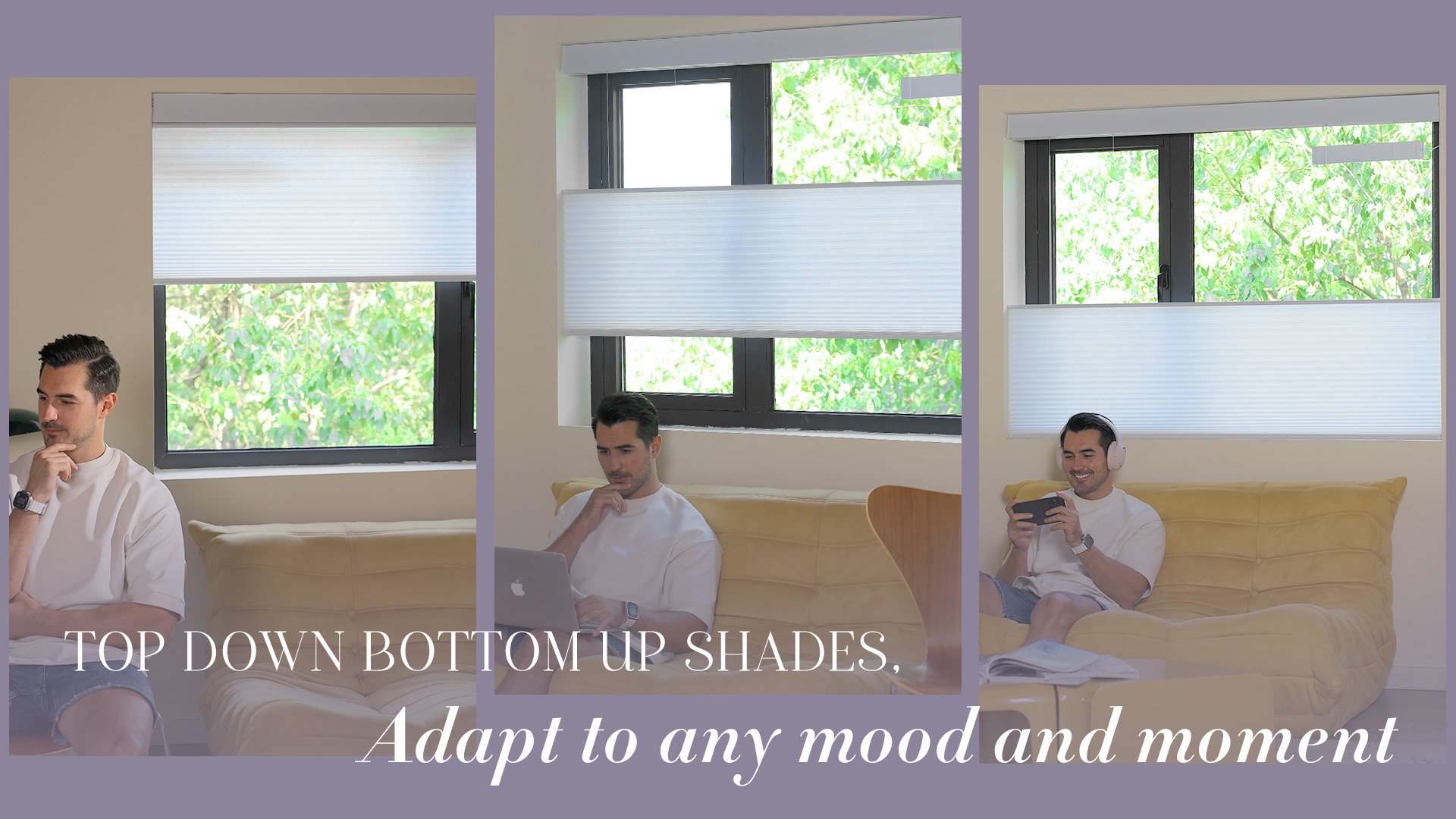 Top Down Bottom Up Shades, Adapt to any mood and moment